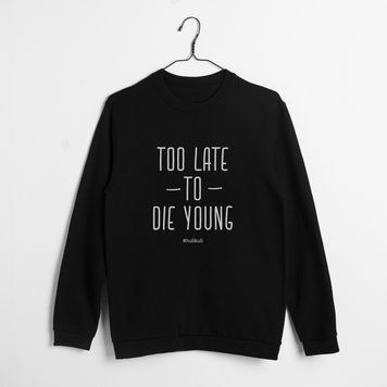 Світшот "Too late to die young" унісекс HK-ssh-11 фото