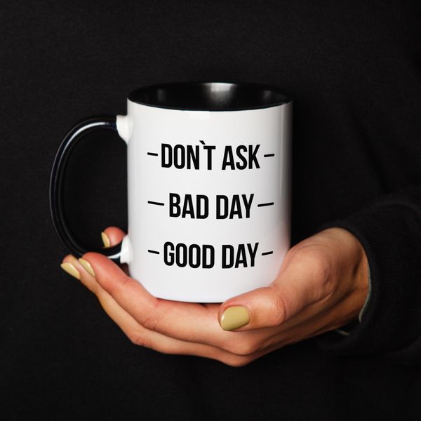Чашка "Don`t ask. Bad day. Good day" BD-kruzh-273 фото