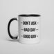 Чашка "Don`t ask. Bad day. Good day" BD-kruzh-273 фото 1