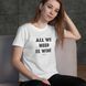 Футболка женская "All we need is wine" белая HK-57 фото 3